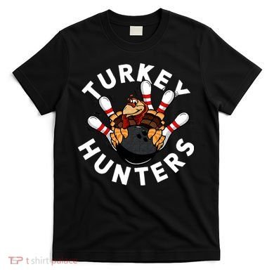 Funny Bowling For Or Adults Turkey Hunters T-Shirt