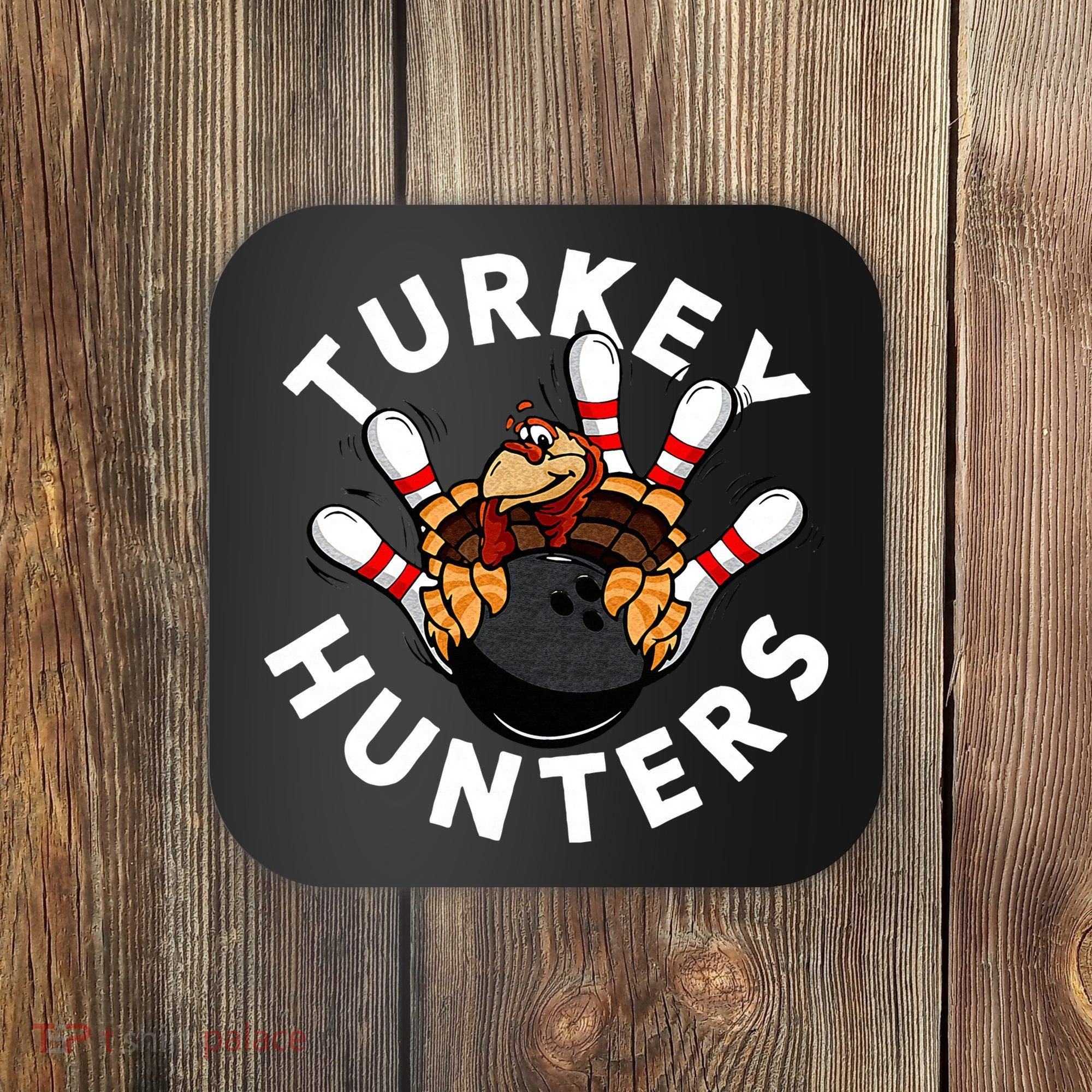 Funny Bowling For Or Adults Turkey Hunters Coaster