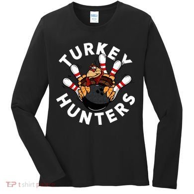 Funny Bowling For Or Adults Turkey Hunters Women's Long Sleeve Shirt