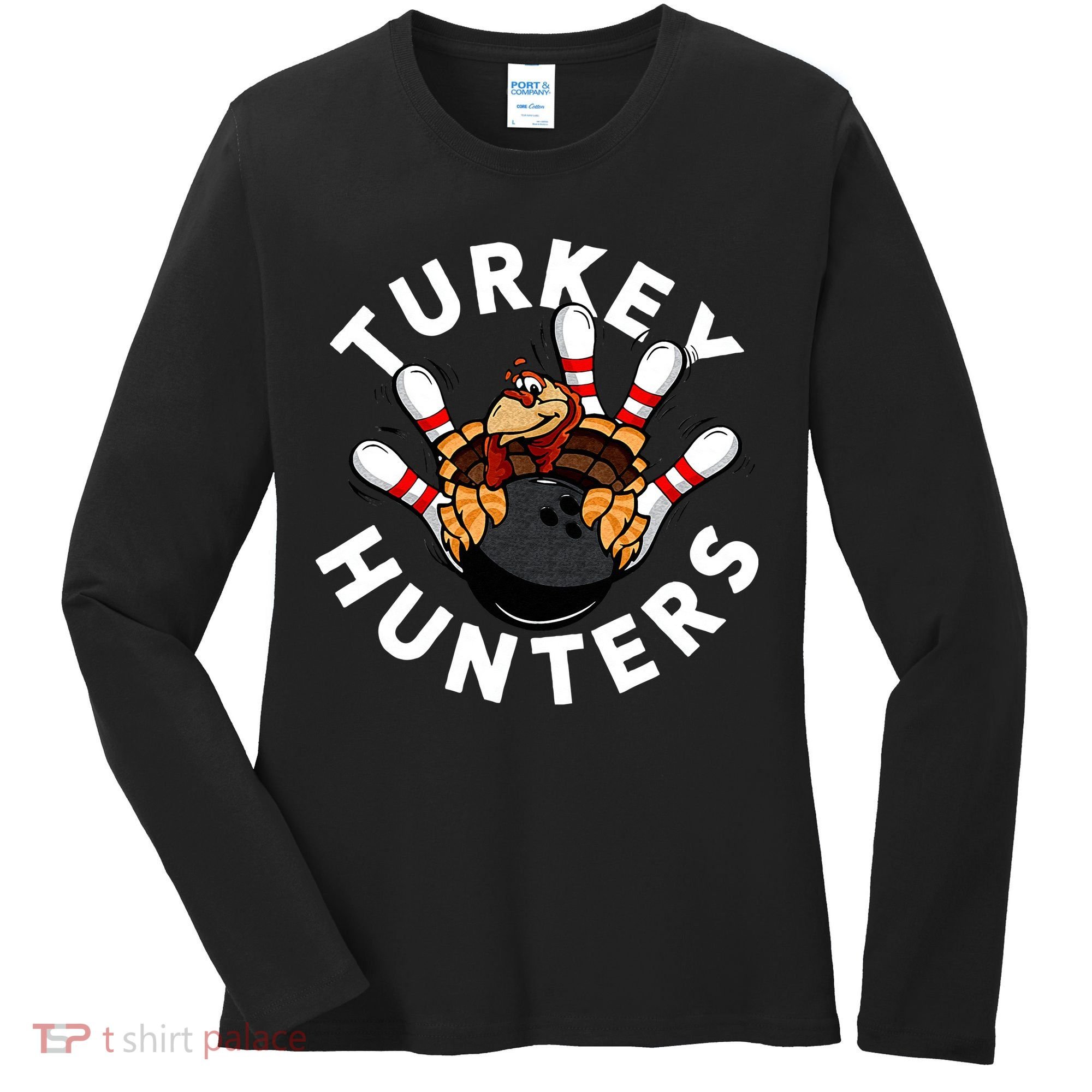 Funny Bowling For Or Adults Turkey Hunters Women's Long Sleeve Shirt