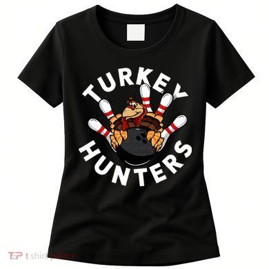 Funny Bowling For Or Adults Turkey Hunters Women's T-Shirt