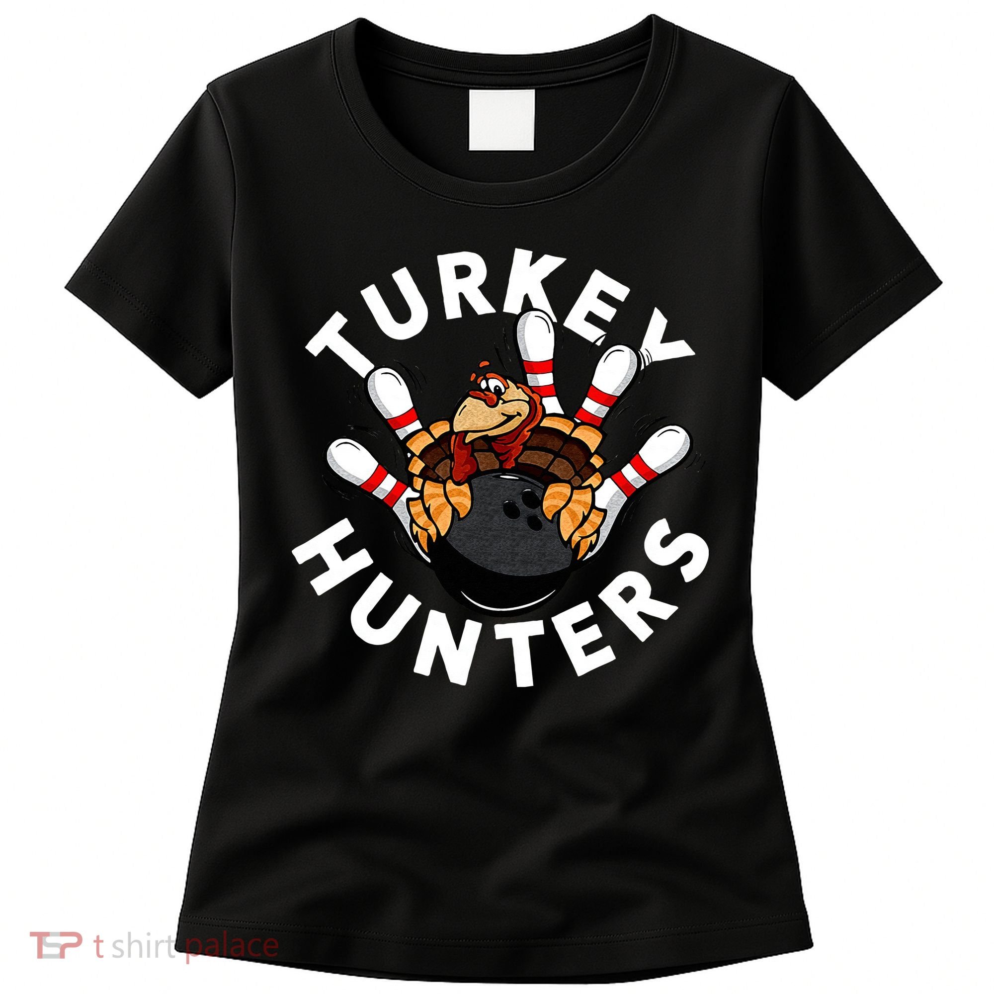 Funny Bowling For Or Adults Turkey Hunters Women's T-Shirt