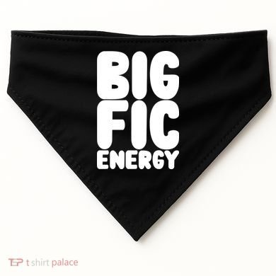 Funny Big Fic Energy USA-Made Doggie Bandana