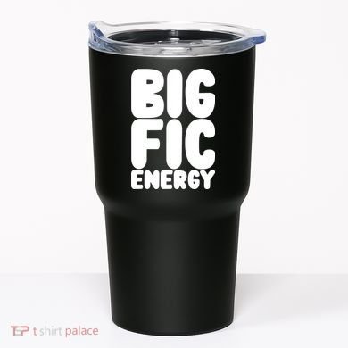 Funny Big Fic Energy Tumbler