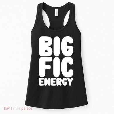 Funny Big Fic Energy Women's Tank Top