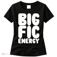 Funny Big Fic Energy Women's T-Shirt thumb 0