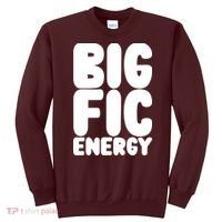 Funny Big Fic Energy Sweatshirt thumb 0