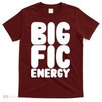 Funny Big Fic Energy T-Shirt thumb 0