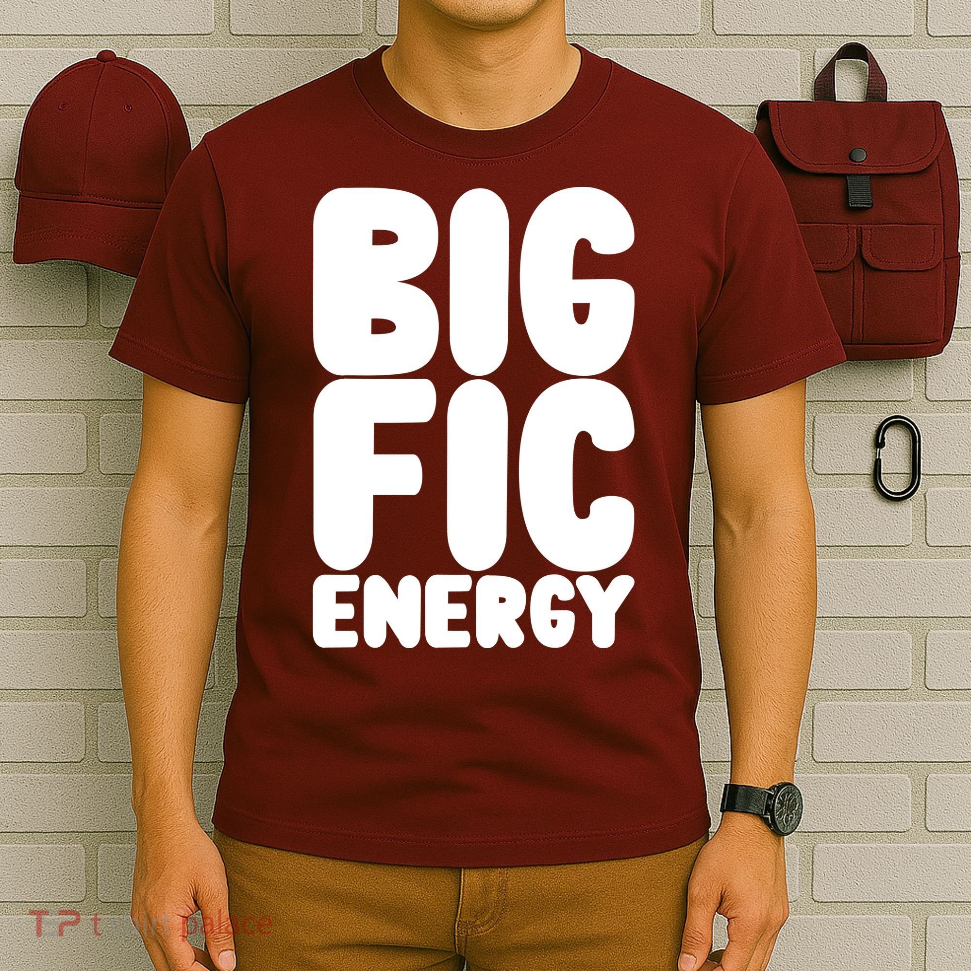 Funny Big Fic Energy T-Shirt