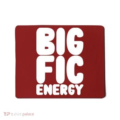 Funny Big Fic Energy Mousepad