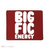 Funny Big Fic Energy Mousepad thumb 0
