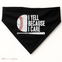 Funny Baseball Fan Humor I Yell Because I Care Baseball Dads USA-Made Doggie Bandana thumb 0