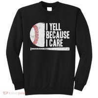 Funny Baseball Fan Humor I Yell Because I Care Baseball Dads Sweatshirt thumb 0