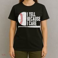 Funny Baseball Fan Humor I Yell Because I Care Baseball Dads T-Shirt thumb 4