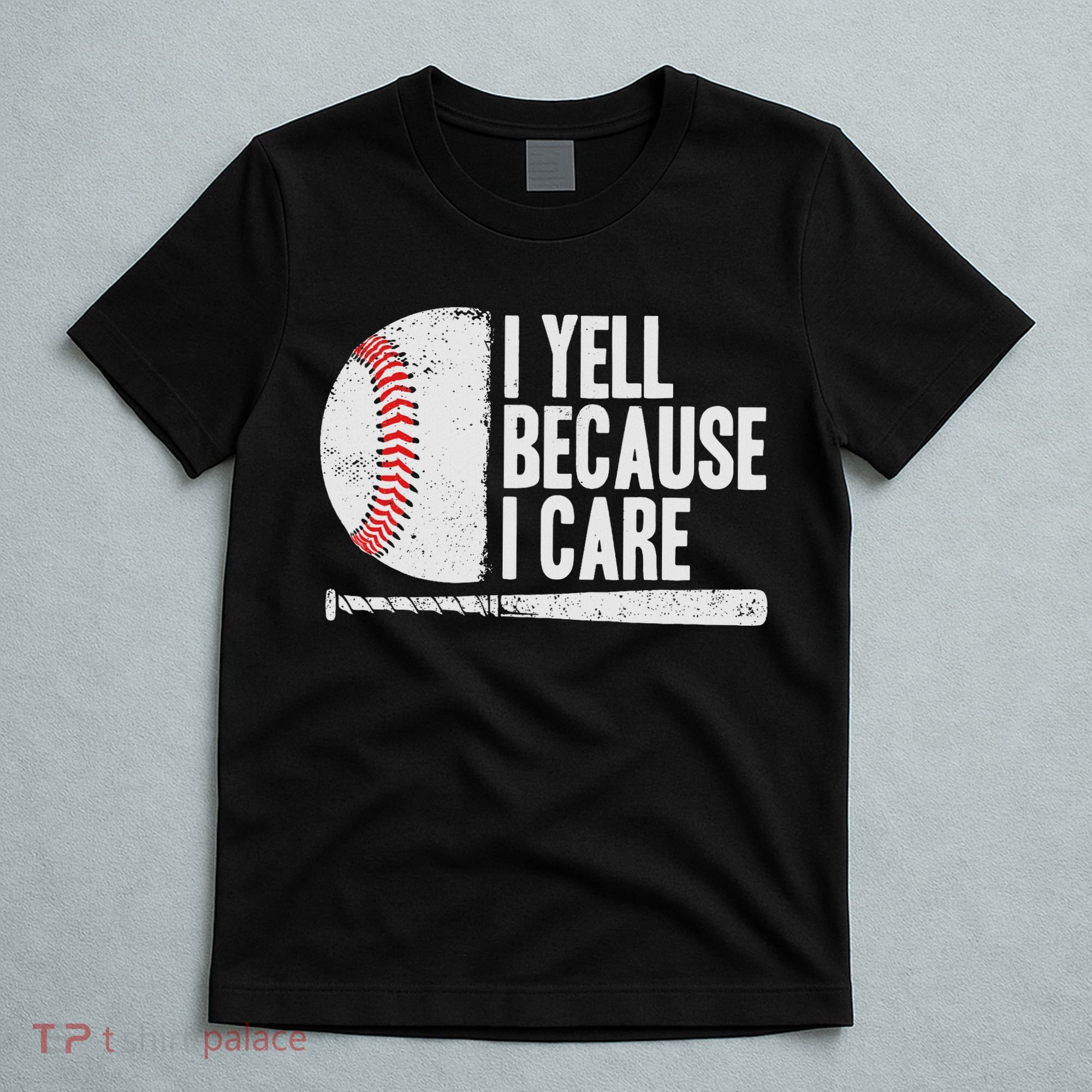 Funny Baseball Fan Humor I Yell Because I Care Baseball Dads T-Shirt
