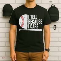 Funny Baseball Fan Humor I Yell Because I Care Baseball Dads T-Shirt thumb 6