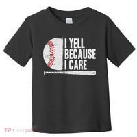 Funny Baseball Fan Humor I Yell Because I Care Baseball Dads Toddler T-Shirt thumb 0
