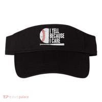 Funny Baseball Fan Humor I Yell Because I Care Baseball Dads Visor thumb 0