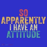 Funny Best Friend So Apparently I Have An Attitude Vintage Funny Gift T-Shirt thumb 7