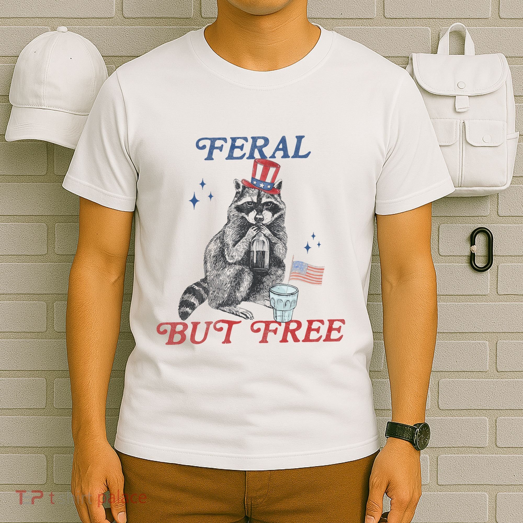 Feral But Free Funny Racoon 4th Of July T-Shirt