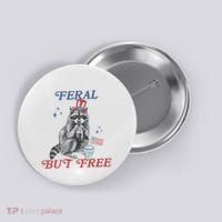 Feral But Free Funny Racoon 4th Of July Button thumb 0