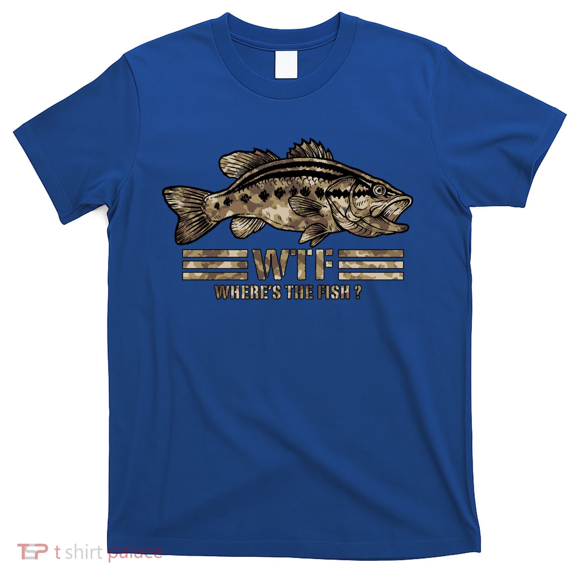 Funny Bass Fishing Camo Wtf Wheres The Fish Cool Gift T-Shirt