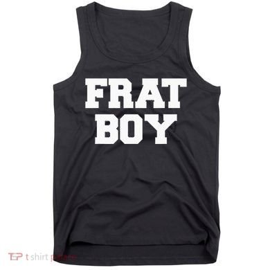 Frat Boy Funny Fraternity College Rush Party Greek Tank Top