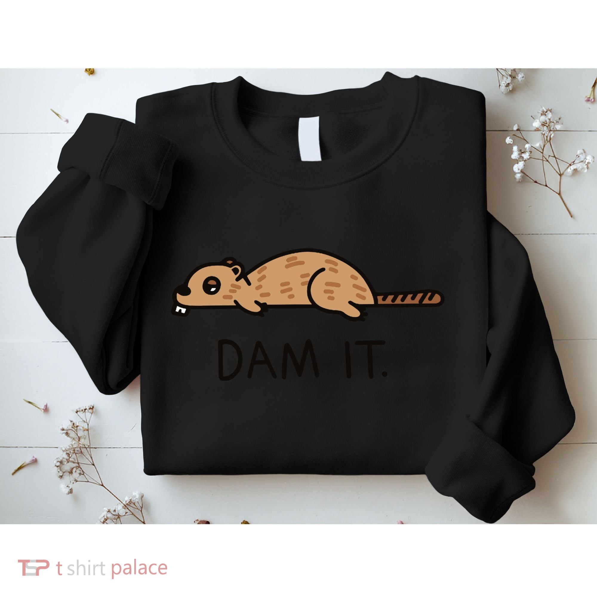 Funny Beaver Funny Saying Dam It Beaver Funny Beaver Saying Sweatshirt