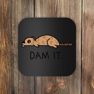 Funny Beaver Funny Saying Dam It Beaver Funny Beaver Saying Coaster