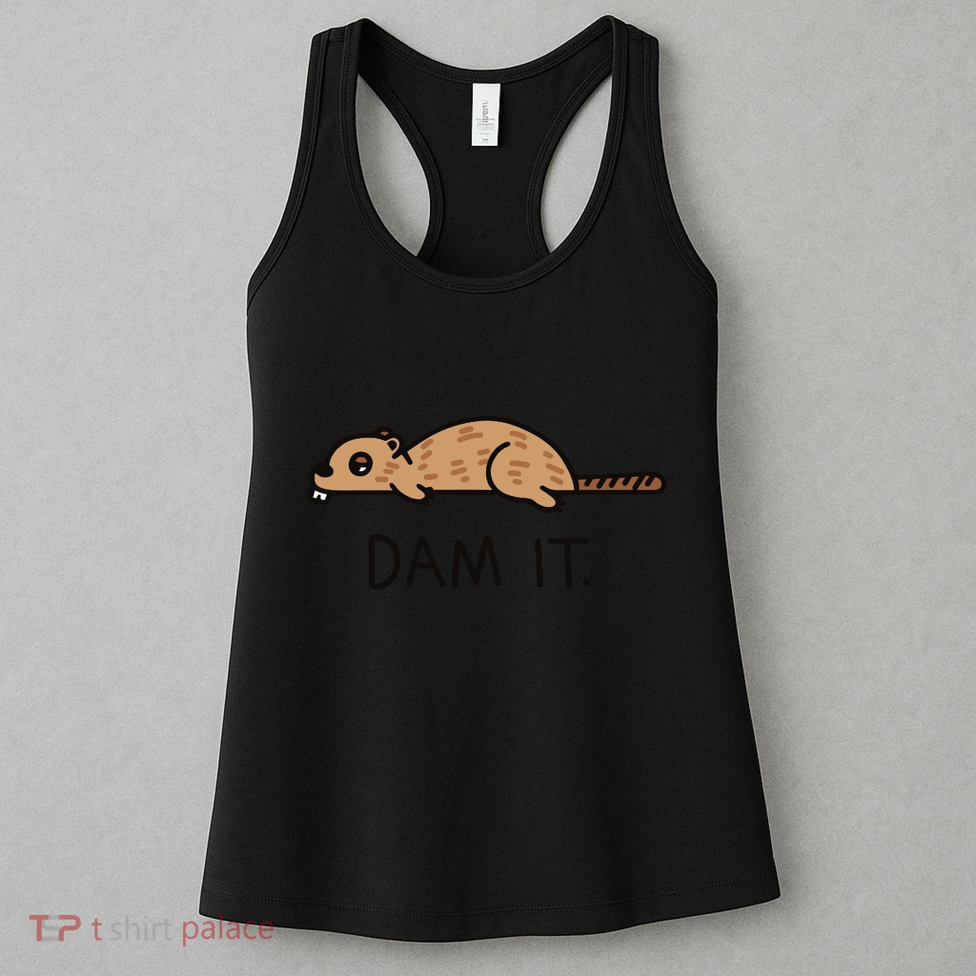 Funny Beaver Funny Saying Dam It Beaver Funny Beaver Saying Women's Tank Top