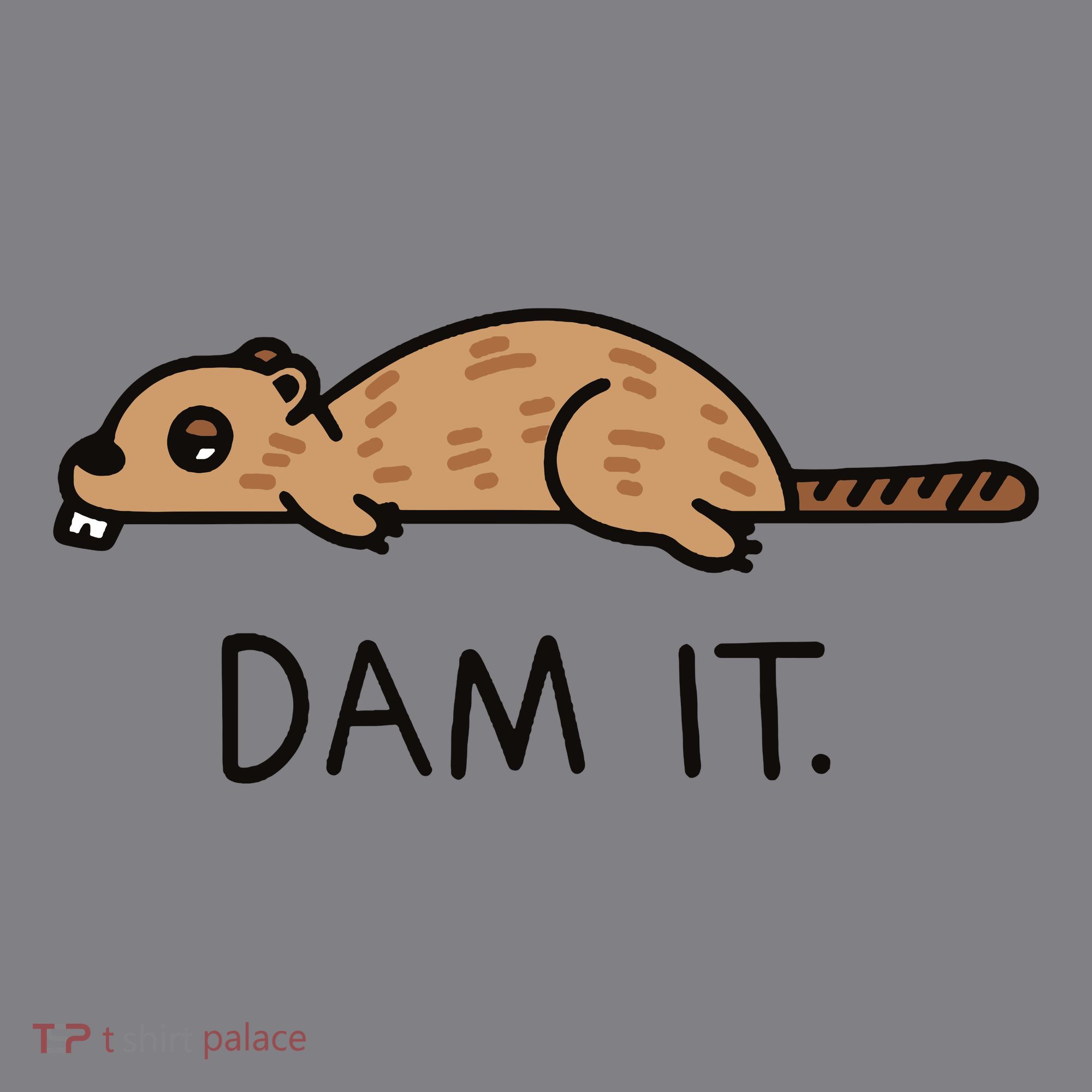 Funny Beaver Funny Saying Dam It Beaver Funny Beaver Saying T-Shirt