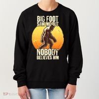 Funny Big Foot Saw Me But Nobody Believes Him Women's Sweatshirt thumb 0