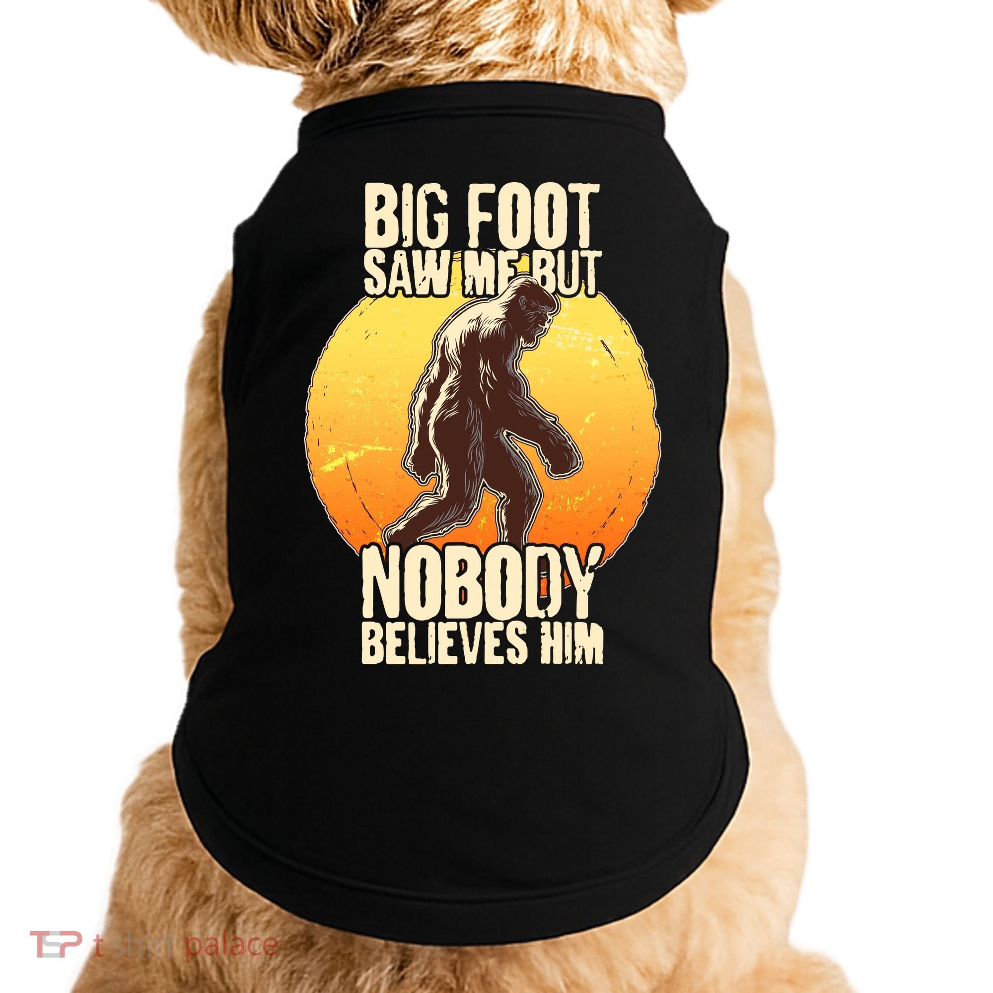 Funny Big Foot Saw Me But Nobody Believes Him Doggie Tank