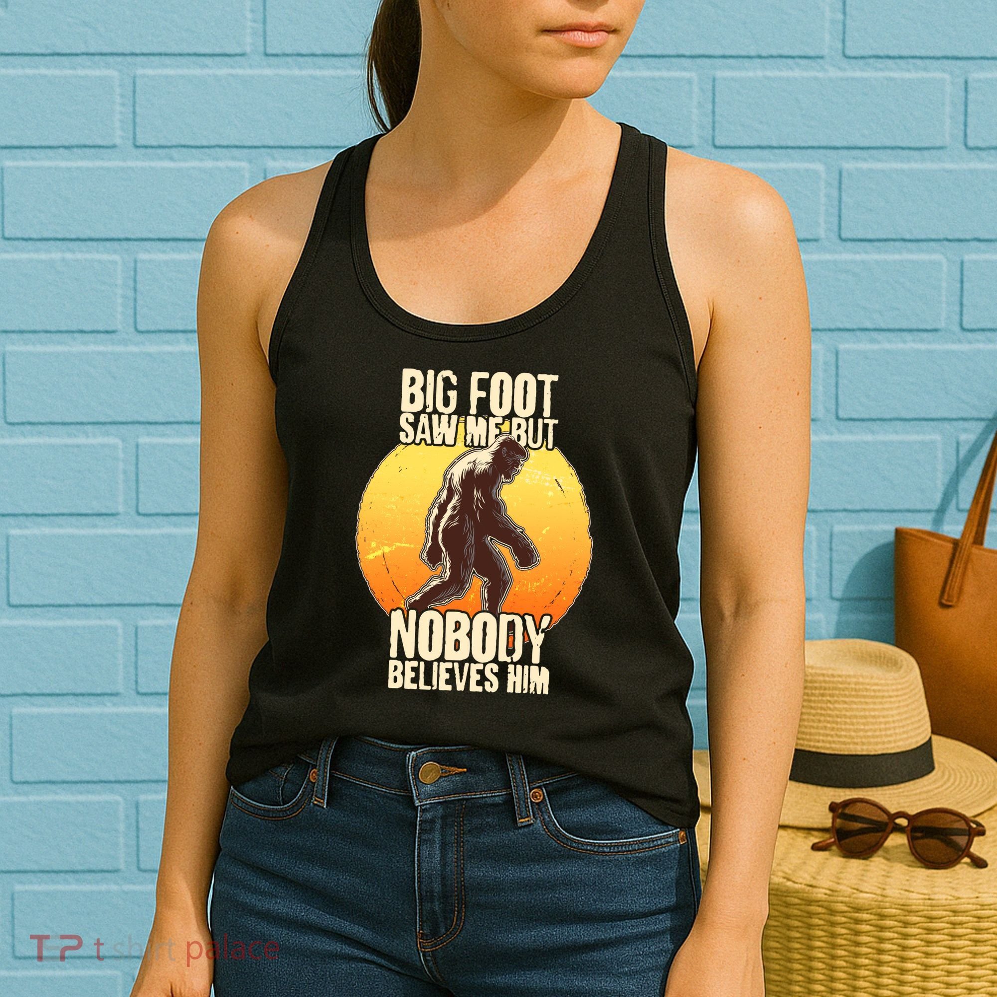 Funny Big Foot Saw Me But Nobody Believes Him Women's Tank Top