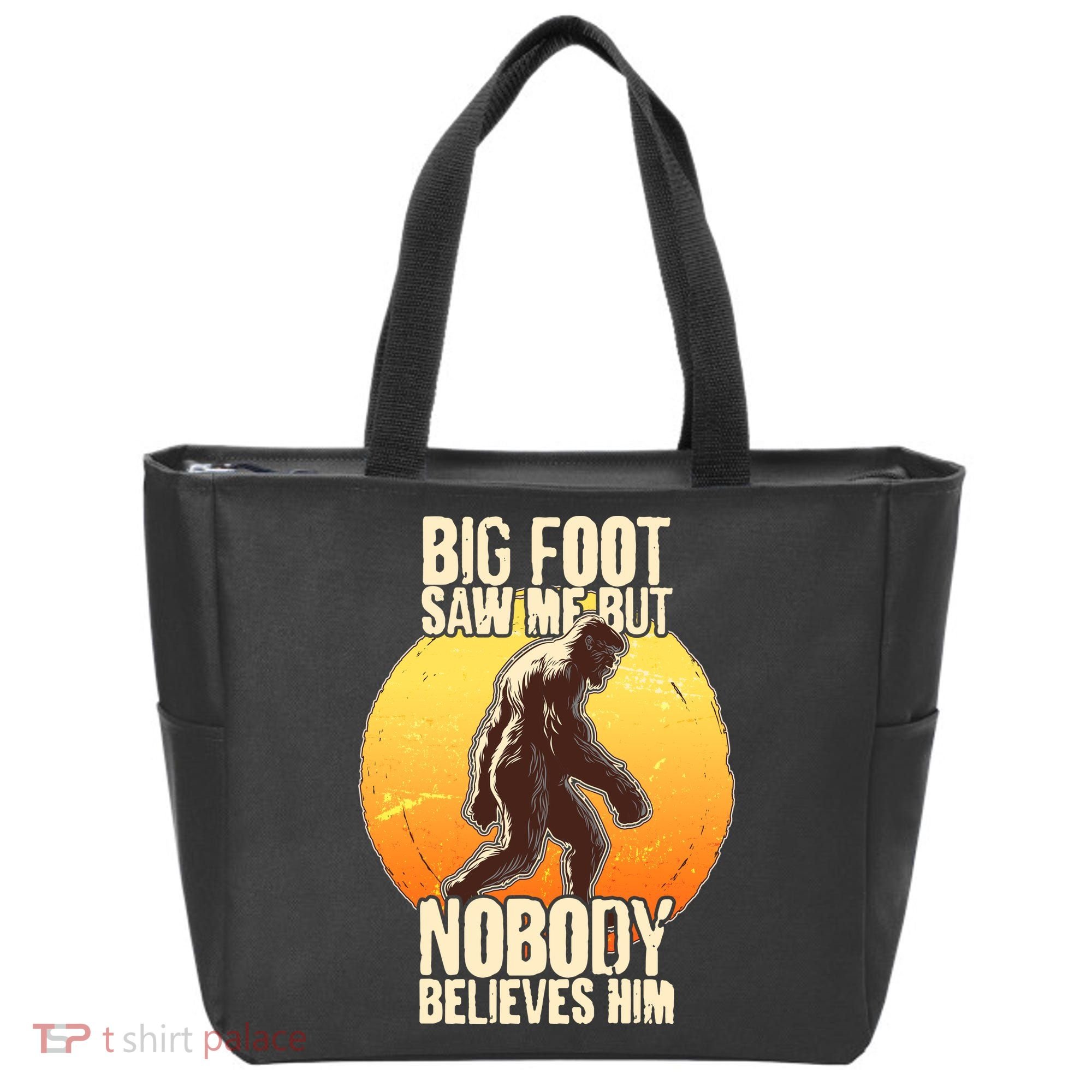 Funny Big Foot Saw Me But Nobody Believes Him Tote Bag