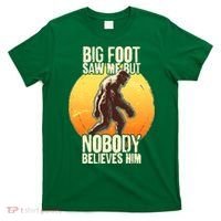 Funny Big Foot Saw Me But Nobody Believes Him T-Shirt thumb 0
