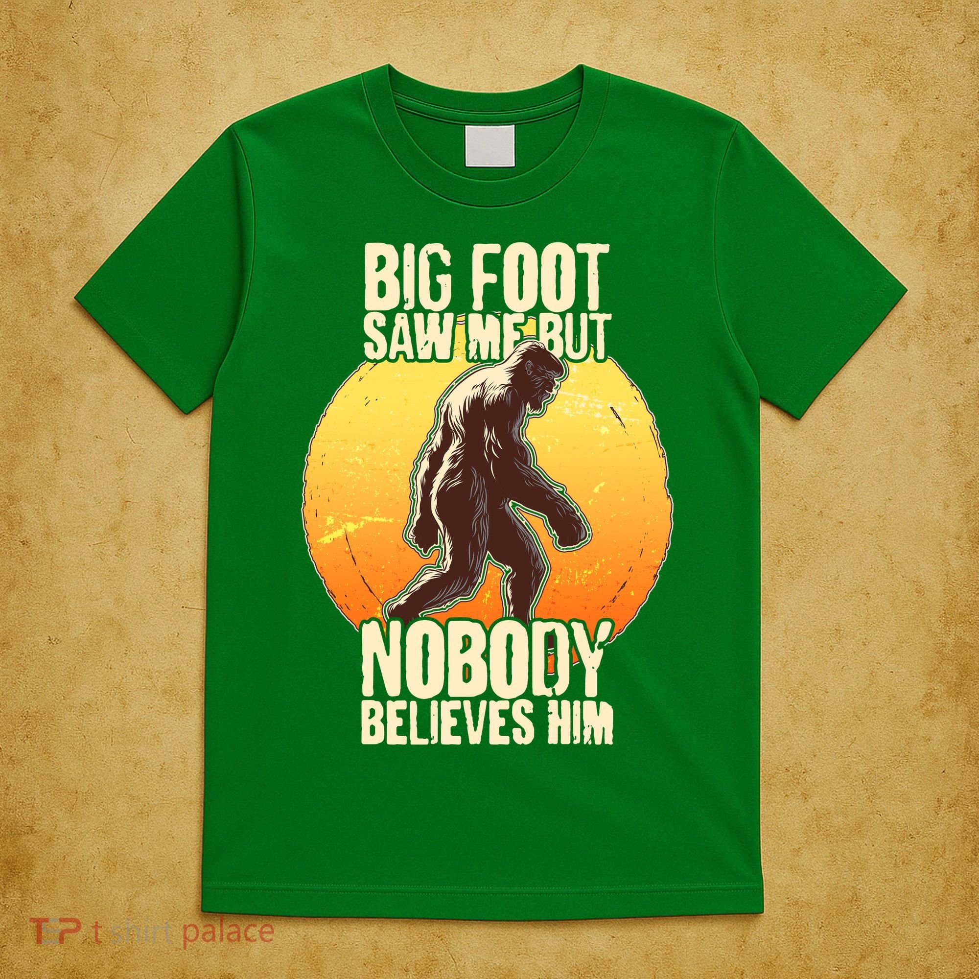 Funny Big Foot Saw Me But Nobody Believes Him T-Shirt