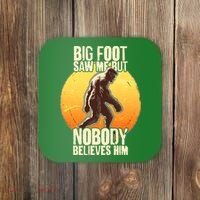 Funny Big Foot Saw Me But Nobody Believes Him Coaster thumb 0