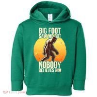 Funny Big Foot Saw Me But Nobody Believes Him Toddler Hoodie thumb 0