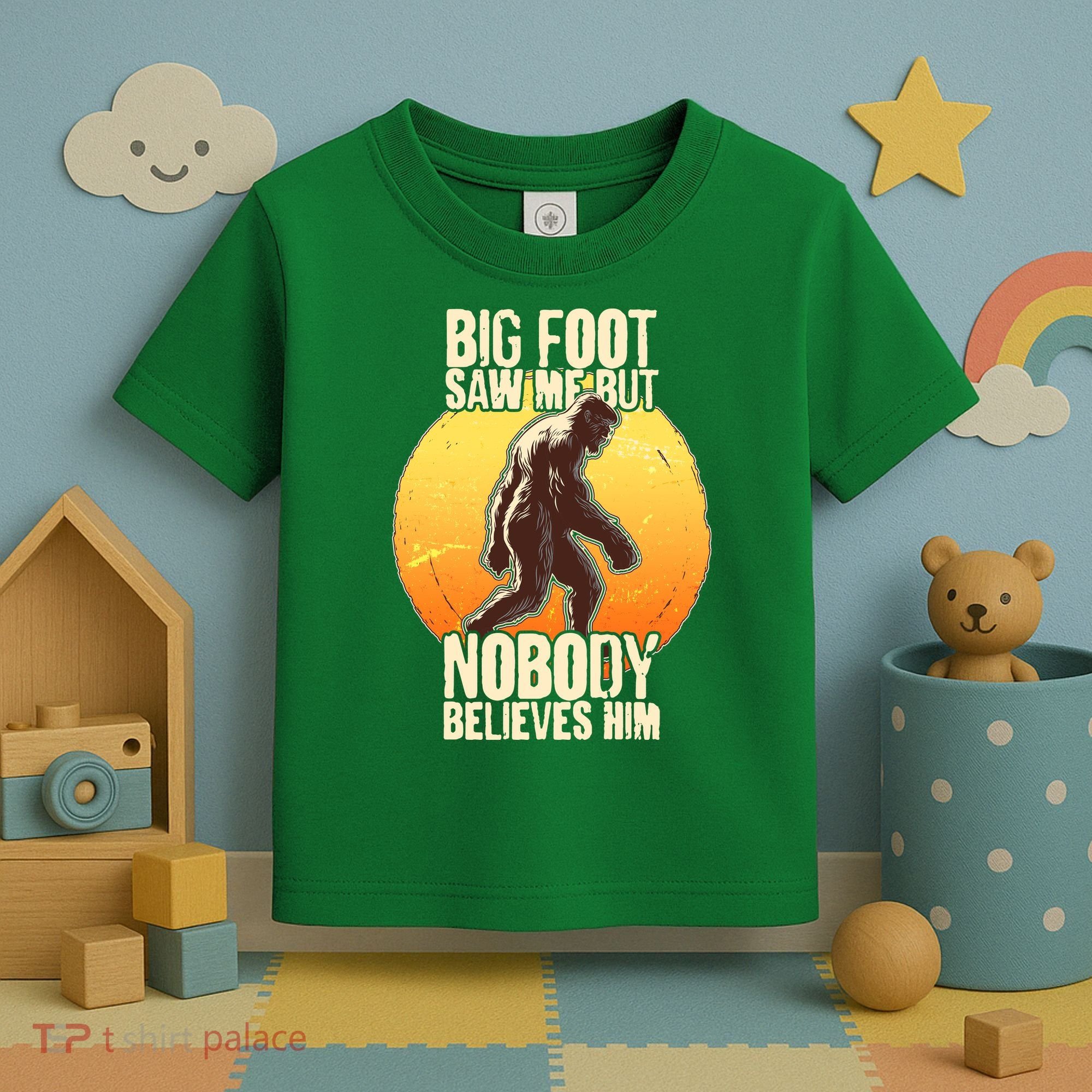 Funny Big Foot Saw Me But Nobody Believes Him Toddler T-Shirt