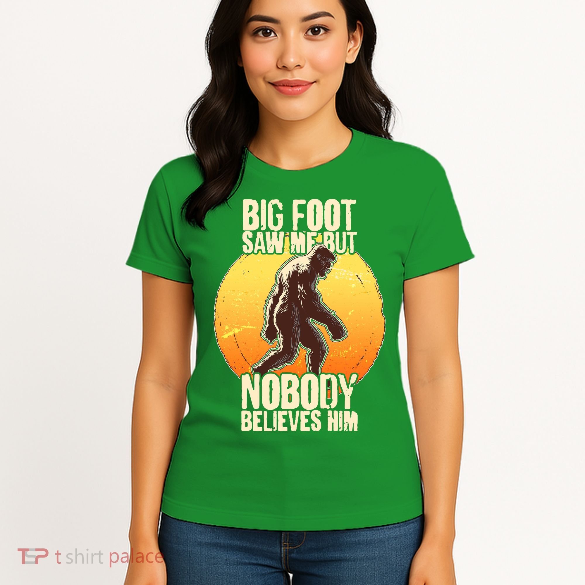 Funny Big Foot Saw Me But Nobody Believes Him Women's T-Shirt