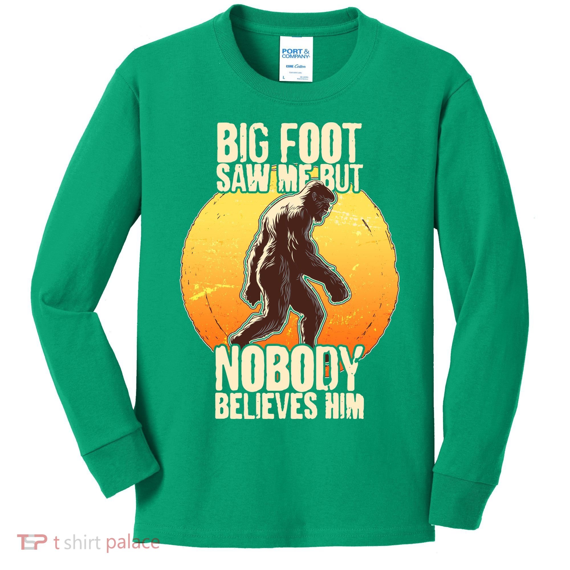 Funny Big Foot Saw Me But Nobody Believes Him Kids Long Sleeve Shirt