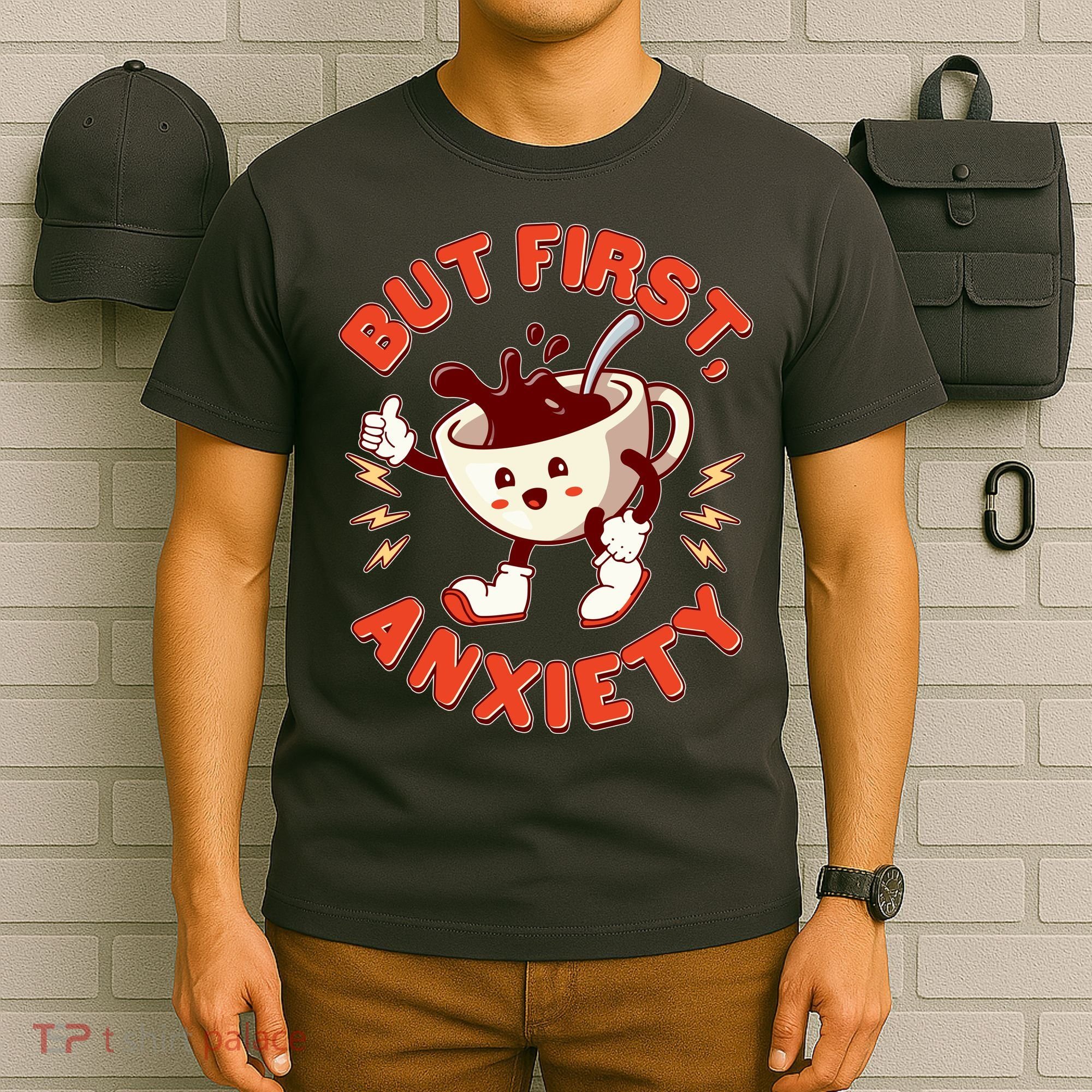 Funny But First Anxiety Cute Cartoon Coffee T-Shirt