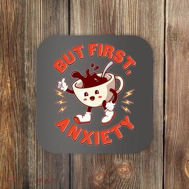 Funny But First Anxiety Cute Cartoon Coffee Coaster