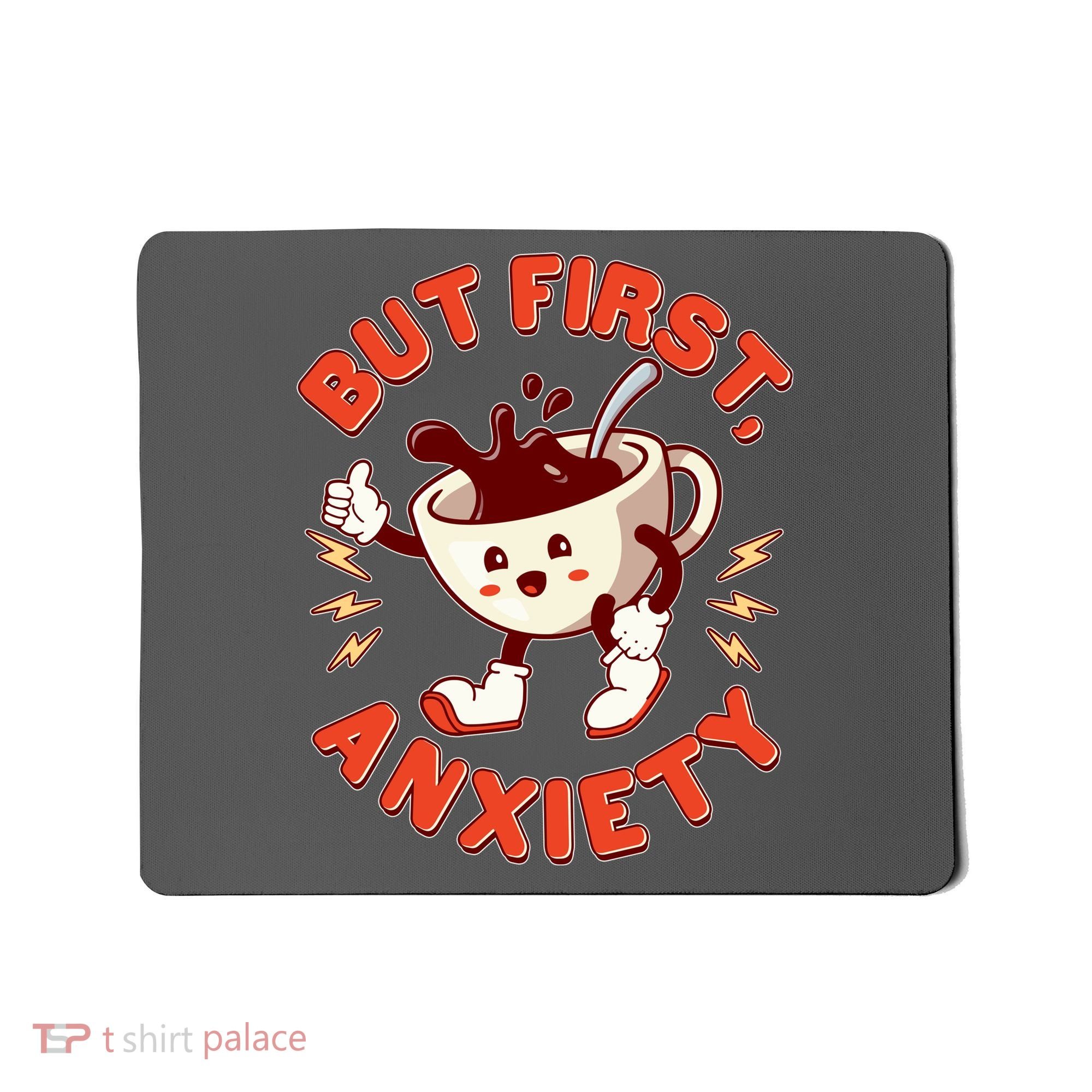 Funny But First Anxiety Cute Cartoon Coffee Mousepad
