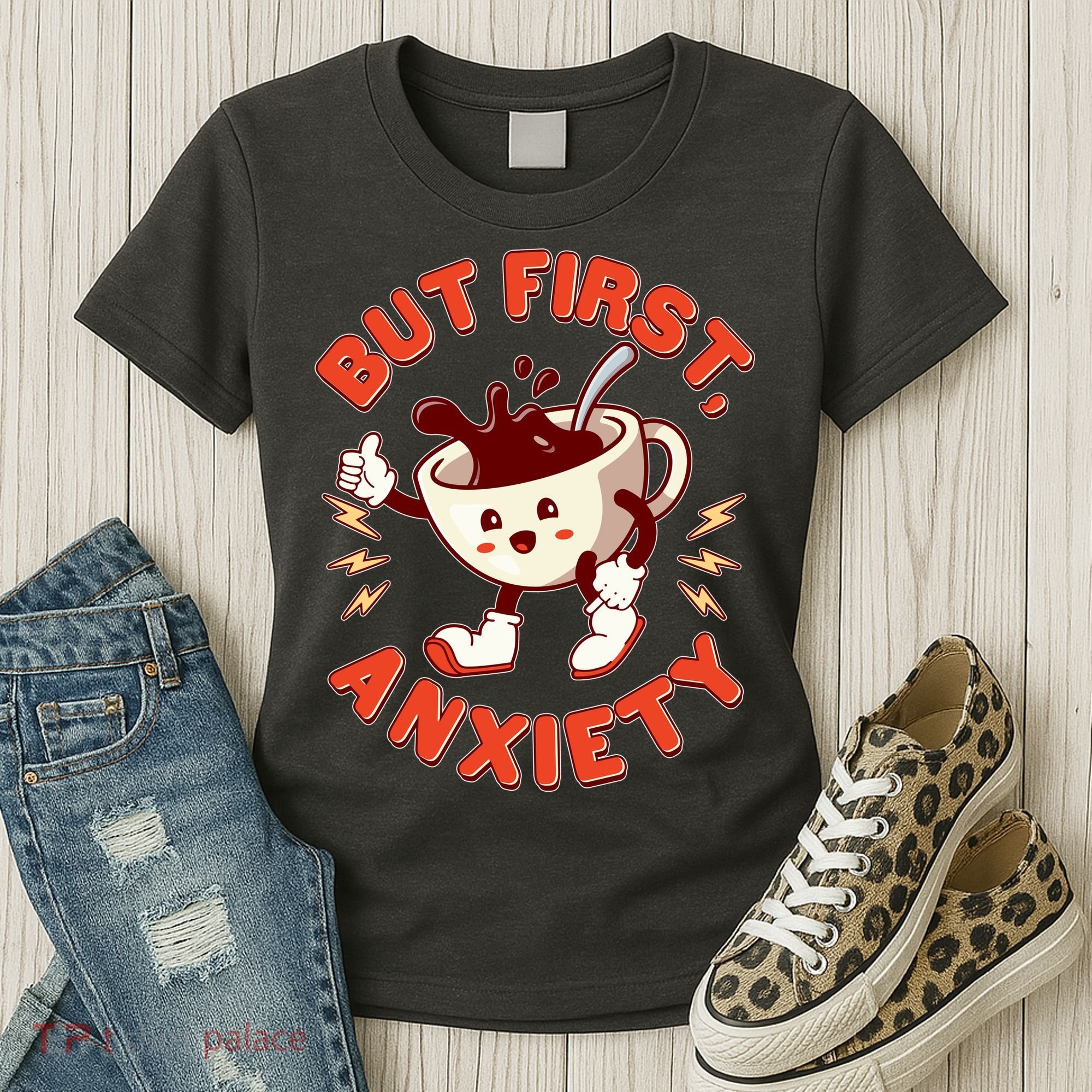Funny But First Anxiety Cute Cartoon Coffee Women's T-Shirt