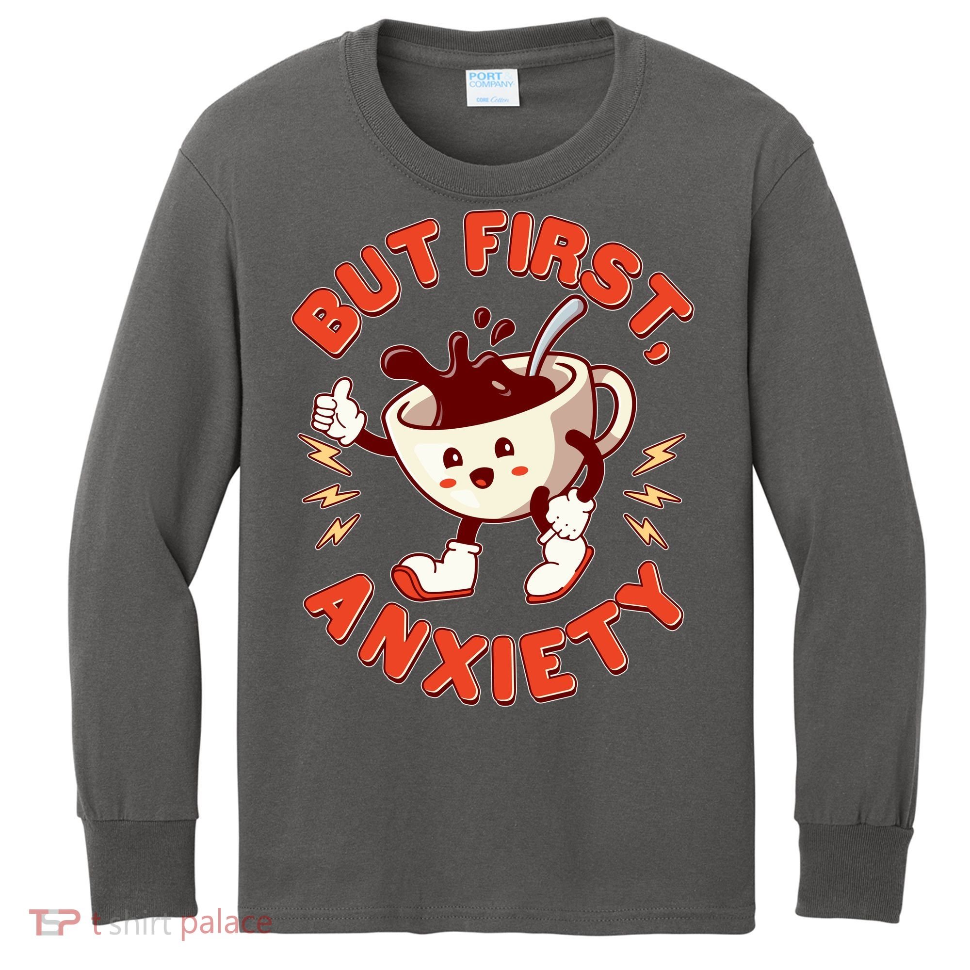 Funny But First Anxiety Cute Cartoon Coffee Kids Long Sleeve Shirt