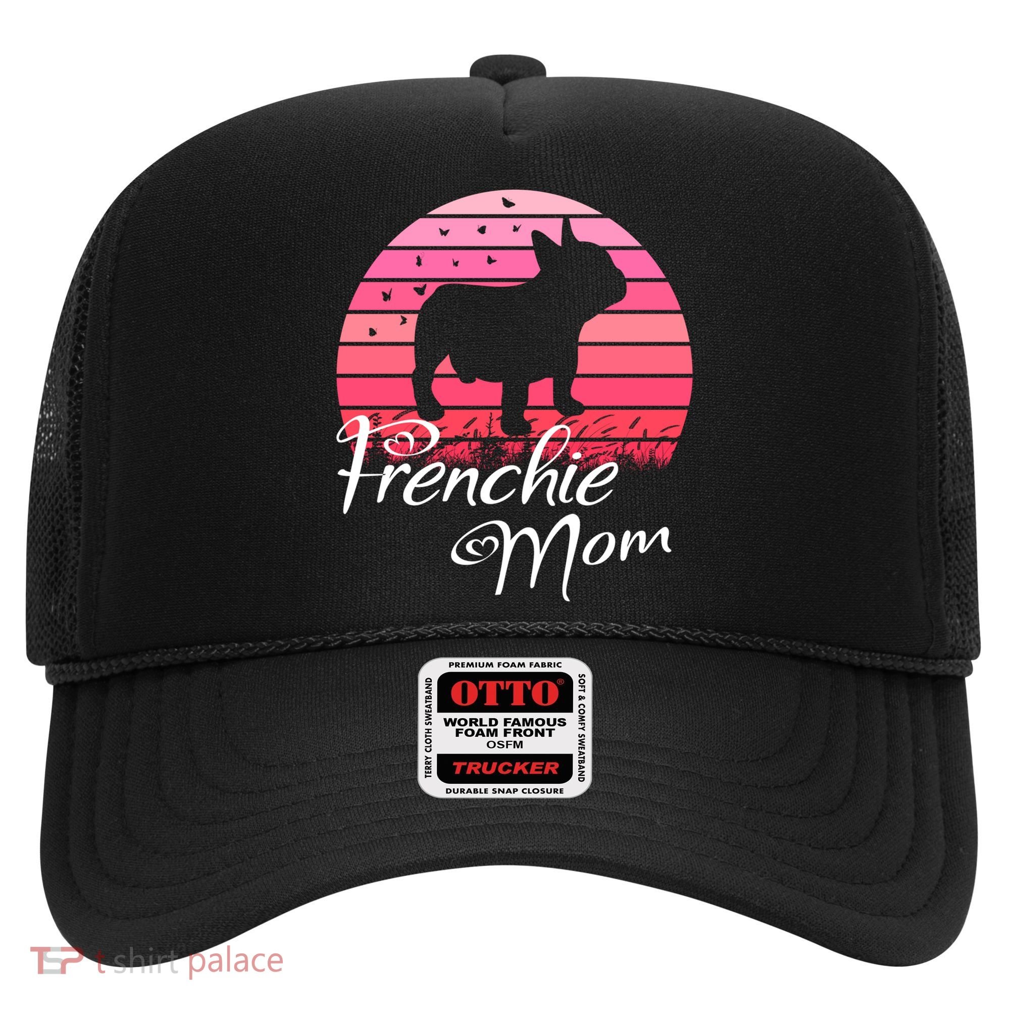 French Bulldog Frenchie Mama Dog Sayings Gift Hat