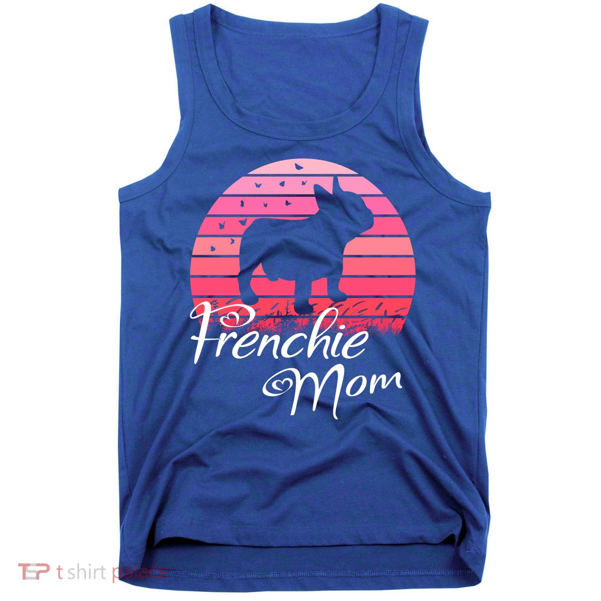 French Bulldog Frenchie Mama Dog Sayings Gift Tank Top