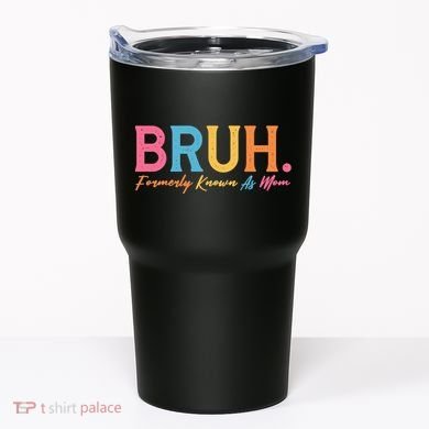 Funny Bruh Formerly Known As Mom Tumbler